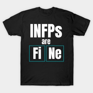 INFPs are FiNE Personality Test Periodic Table T-Shirt